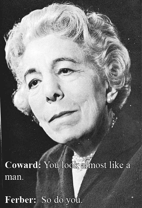 Edna Ferber Vs. Noel Coward